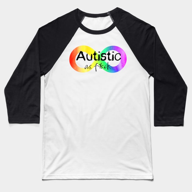 Autistic as F*ck Baseball T-Shirt by NatLeBrunDesigns